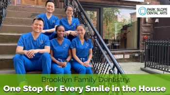 Looking for a one-stop dental home for your whole family? See how Park Slope Dental Arts offers expert care for every smile in the house.