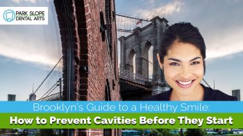 Cavities are preventable with the right habits. Follow this Brooklyn dentist-approved guide to keep your smile healthy and strong at every age.