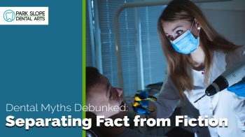 Think brushing harder makes teeth cleaner? Or baby teeth don’t matter? Discover the truth behind common dental myths with Park Slope Dental Arts in Brooklyn.