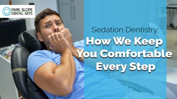 Nervous about your dental visit? Discover how Park Slope Dental Arts in Brooklyn makes your experience comfortable with safe, modern sedation options