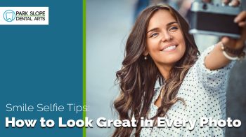 Want a picture-perfect smile? These dentist-approved tips from Park Slope Dental Arts will help you take selfies you’ll actually love.