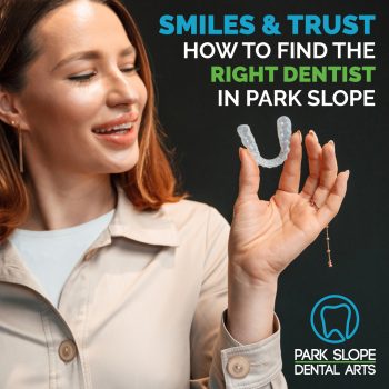 Need a trusted dentist in Park Slope? Here's what to look for and why Park Slope Dental Arts is the trusted choice for local families and professionals.