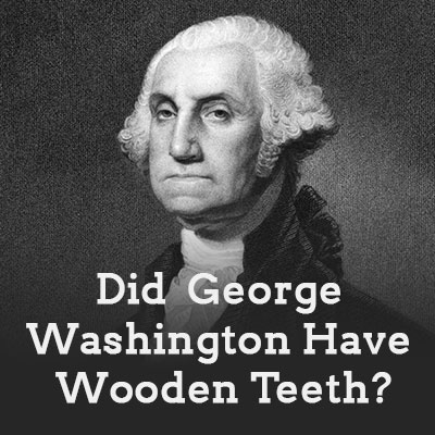 Brooklyn dentists at Park Slope Dental Arts sheds light on the myth of George Washington and his wooden teeth.