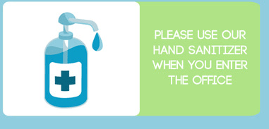 Please use our hand sanitizer when you enter the office