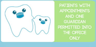 Patients with appointments and one guardian permitted into the office only