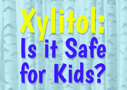 Brooklyn dentists at Park Slope Dental Arts share information about Xylitol, its uses, and how safe it is for children as a sugar substitute and in helping prevent tooth decay.