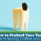 How to Protect Your Teeth While Enjoying Coffee and Wine (featured image)