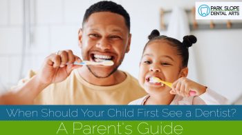 Dr. Cheryl Poon explains when to schedule your child's first dental visit and what to expect. Pediatric dentistry at Park Slope Dental Arts in Brooklyn